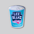 Lez Beanz pin - GAYPIN'