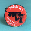 Pro Black Does Not Mean Anti White pin